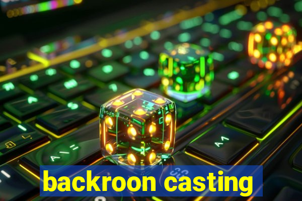 backroon casting